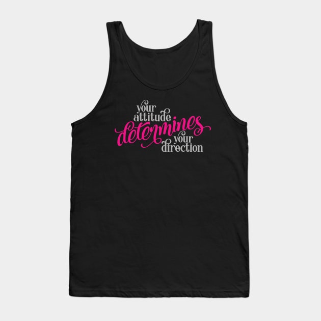 Your Attitude Determines Your Direction Tank Top by StarsDesigns